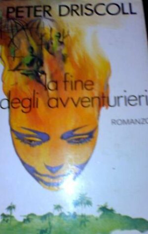 La fine degli avventurieri Peter Driscoll ed.CIL 1979