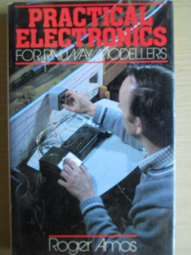 Pratical electronics for railway modellers - Roger Amos