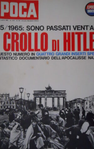Epoca 761 1965 '45-'65:il crollo di Hitler.Avventura del 44 del generale Cadorna