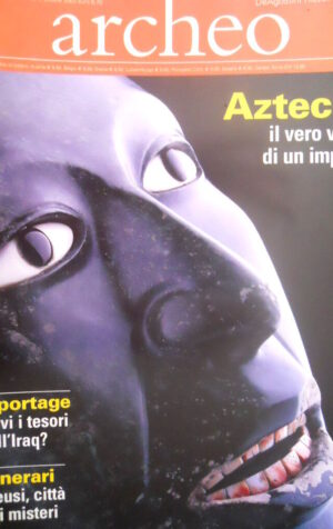 ARCHEO 224 2003 Aztechi: il vero volto dell'Impero. Eleusi: città dei misteri