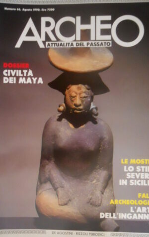ARCHEO 66 1990 La Civiltà dei Maya. Stile severo in Sicilia. Falsi archeologici