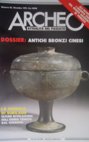 ARCHEO 82 1991 Antichi Bronzi Cinesi. La Mummia di Similaun. Guida Museo Venezia