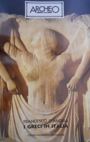 ARCHEO Dossier 20 I Greci in Italia (Francesco D'Andria)