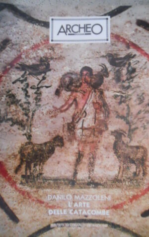 ARCHEO Dossier 8 L'arte delle Catacombe