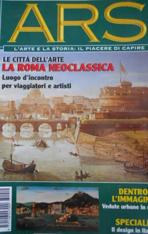 ARS Arte e Storia n°13 1998 - La Roma Neoclassica luogo incontro  [C45A]