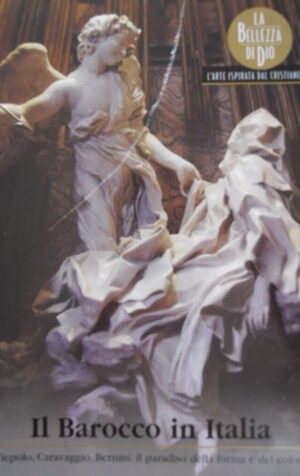 Il Barocco in Italia - Tiepolo Caravaggio Bernini Paradiso forma e colore [C45A]