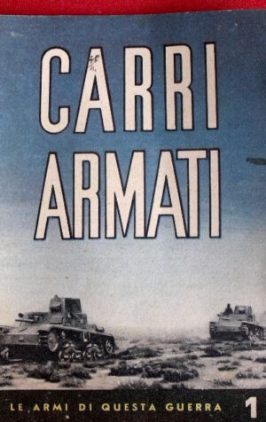 2° Guerra Mondiale CARRI ARMATI Le armi di questa guerra 1941[TR.8]