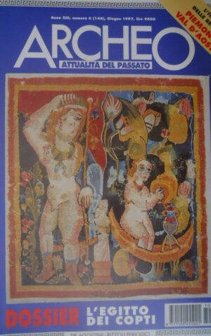 ARCHEO 148 1997 L'Egitto dei Copti. Dove vivevano i Principi Etruschi. Piemonte