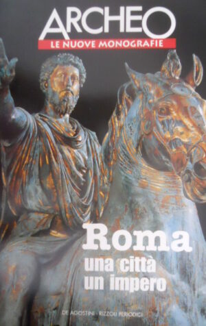 ARCHEO 2 1999 Monografie Roma: una città un impero. Una giornata nel Foro