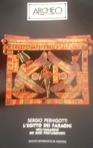 ARCHEO Dossier 11 L'Egitto dei Faraoni nell'immagine dei suoi protagonisti