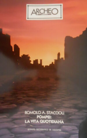 ARCHEO Dossier 6 Pompei: la vita quotidiana