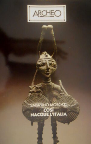 ARCHEO Supplemento n 1 1985 Così nacque l'Italia (S. Moscati)