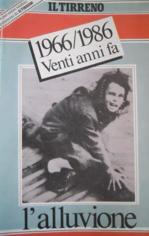 Inserto Speciale IL TIRRENO 1966-86 L'Alluvione dell' ARNO [C47]
