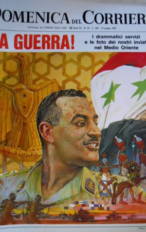 Domenica del Corriere 25 1967 Foto e servizio sul Medio Oriente. Parla Rumor C49