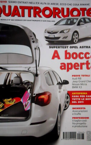 Quattroruote 663 2011 Test Opel Astra SW. Prove Audi R8, Nissan Micra, BMW [Q99]
