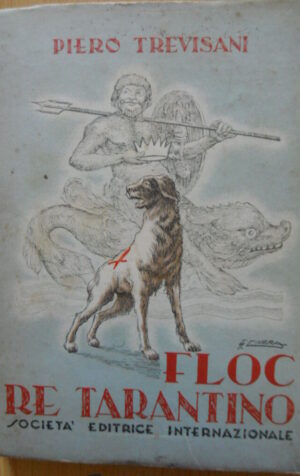 FLOC RE TARANTINO - Piero Trevisani 1952 ed. SEI  [C48]