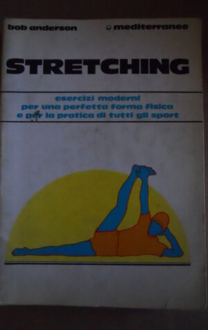 STRETCHING - Esercizi Moderni per forma fisica ed. Mediterranee 1982 [G413]