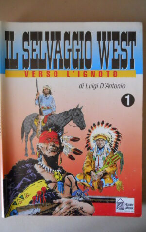 Il selvaggio West Vol.1 di Gino D'Antonio ed. Hobby & Work [M4]
