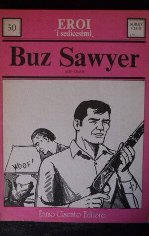 BUZ SAWYER #30 I Sedicesimi edizione 1974 Ennio Ciscato  [G369]