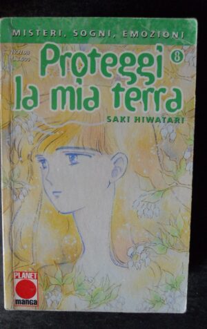 PROTEGGI LA MIA TERRA n°8 Saki Hiwatari Planet Manga [W58]