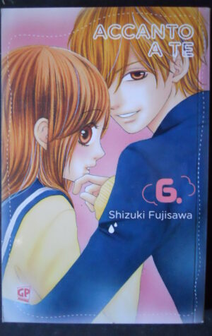 ACCANTO A TE #6 SHIZUKI FUJISAWA MANGA EDIZIONE GP [G760G]