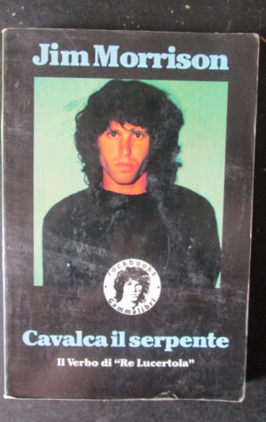 JIM MORRISON CAVALCA IL SERPENTE IL VERBO DI RE LUCERTOLA [TR23]