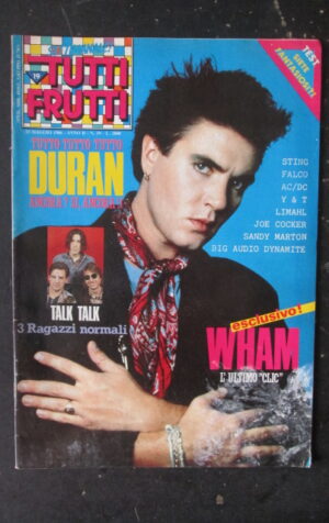 TUTTI FRUTTI 19 1986 DURAN DURAN SIMON LE BON TALK TALK WHAM [G252A]