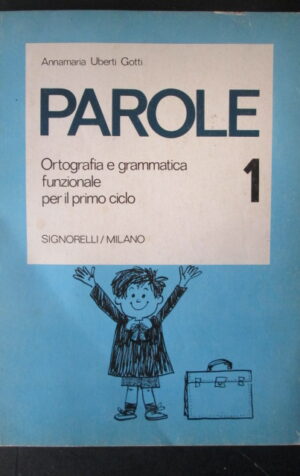 PAROLE LIBRO GRAMMATICA CLASSE PRIMA 1 SIGNORELLI UBERTI GOTTI 1981 RARO! [C82]