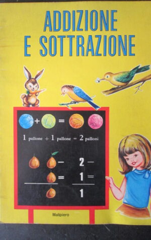 ADDIZIONE E SOTTRAZIONE LIBRO RAGAZZI MALIPIERO 1970  [C82]