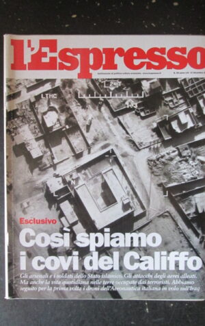 ESPRESSO 50 2015 DOSSIER COVI DEL CALIFFO DRONI ITALIANI VOLO SULL' IRAQ [DV40]