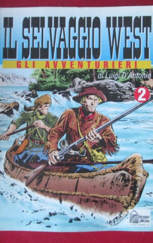 IL SELVAGGIO WEST DI GINO D'ANTONIO 2 1994 HOBBY WORK A COLORI   [W64]