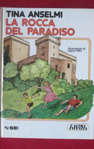 LA ROCCA DEL PARADISO TINA ANSELMI ILLUSTRATO GIANNI PEG 1 ED. 1985 SEI [W64]