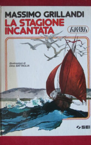 LA STAGIONE INCANTATA MASSIMO GRILLANDI ILLUSTRATO DINO BATTAGLIA 1984   [W64]