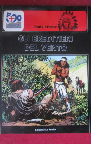 GLI EREDITIERI DEL VENTO HANS KRESSE I PELLEROSSA EDIZIONI LO VECCHIO  [G242]